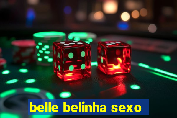 belle belinha sexo